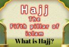 Hajj The Fifth Pillar of Islam - What Is Hajj?