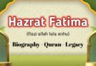 Hazrat Fatima Razi Allah Tala Anhu – Biography, Quran, Legacy