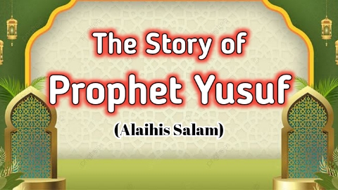 The Story of Prophet Yusuf alaihis salam